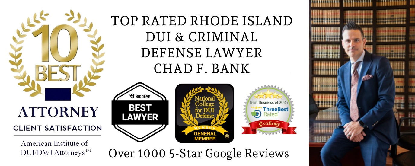 Chad Bank 3 Best Providence RI DUI Lawyer - Best RI DUI Lawyer - Law Firm has Over 1025 5 Star Google reviews - 3 Best RI DUI Lawyer Chad F Bank Rhode Island DUI Attorney