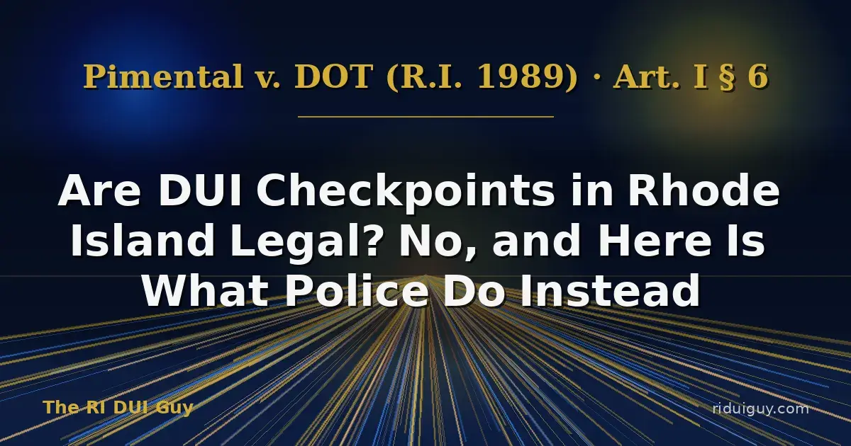 Are DUI Checkpoints in Rhode Island Legal? No, and Here Is What Police Do Instead