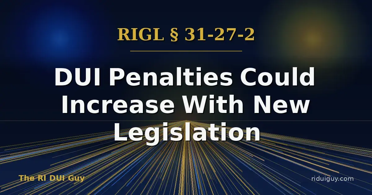 DUI Penalties Could Increase With New Legislation