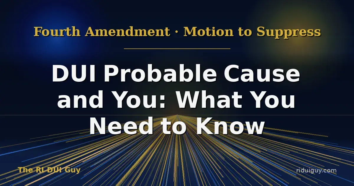 DUI Probable Cause and You: What You Need to Know