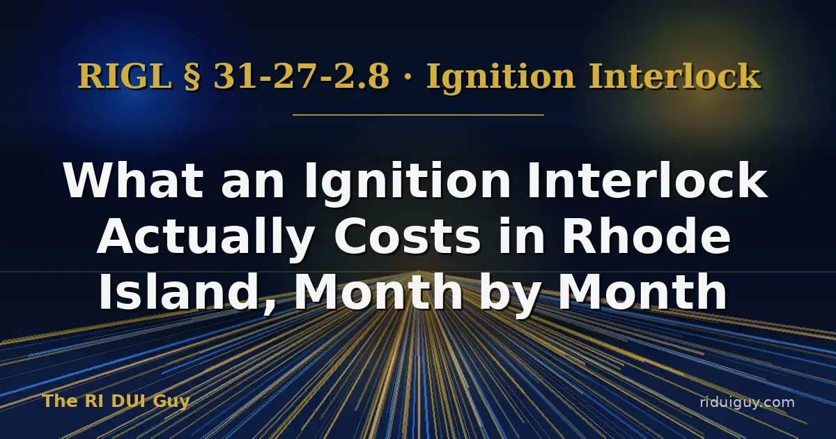 What an Ignition Interlock Actually Costs in Rhode Island, Month by Month
