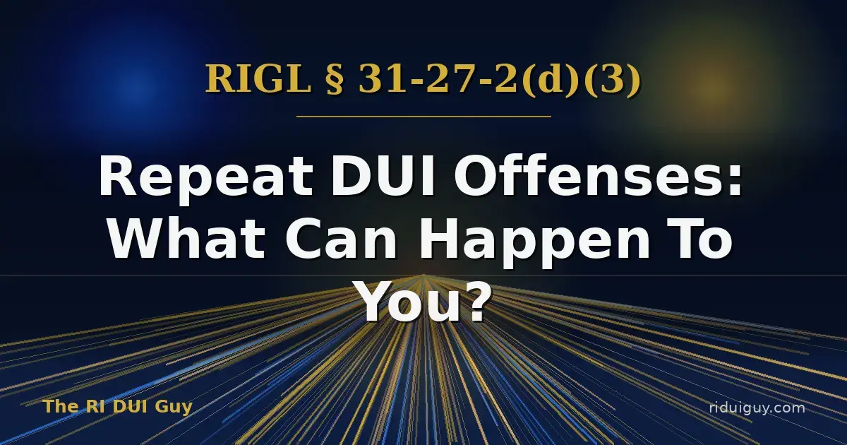 Repeat DUI Offenses: What Can Happen To You?