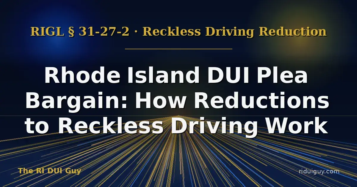 Rhode Island DUI Plea Bargain: How Reductions to Reckless Driving Work