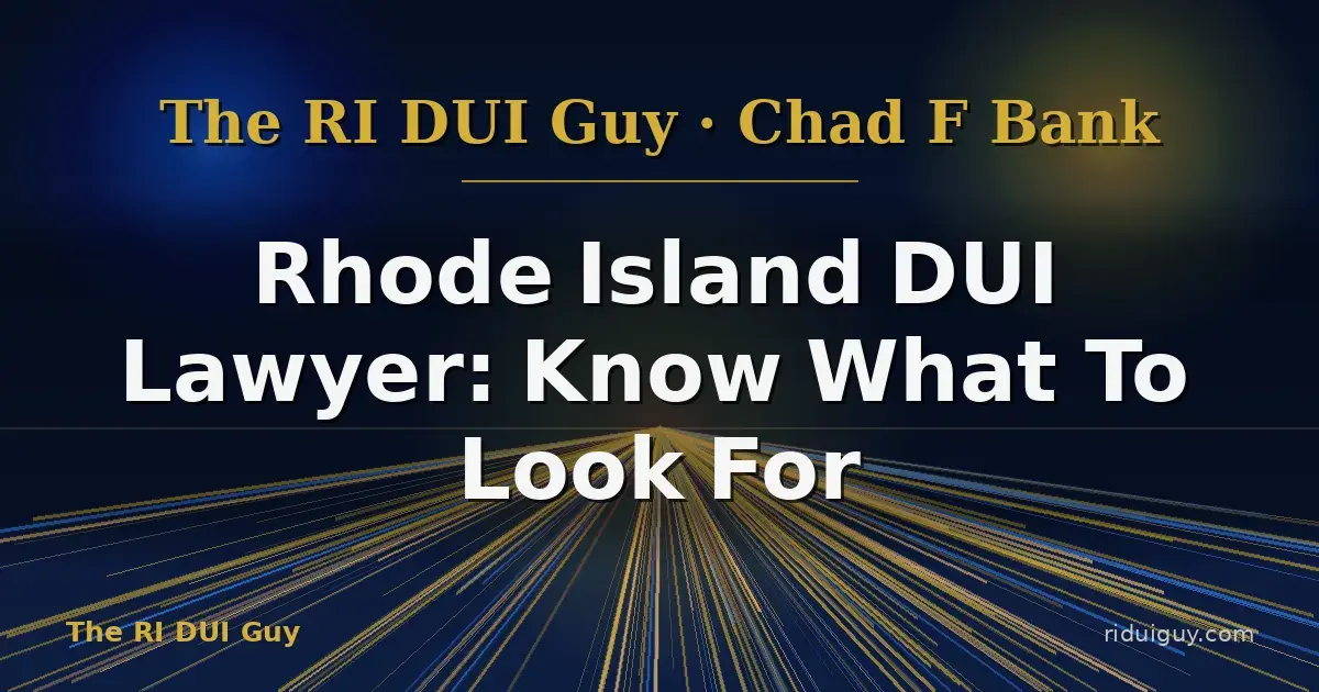 Rhode Island DUI Lawyer: Know What To Look For